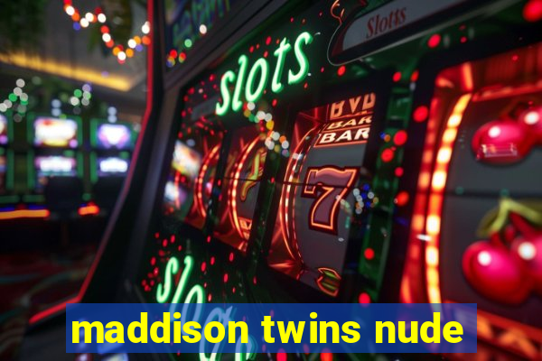 maddison twins nude